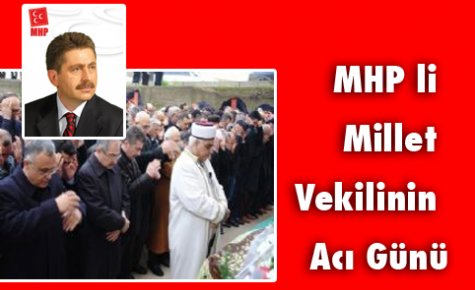 MHP Li Vekil Murat Özkan'ın Acı Günü