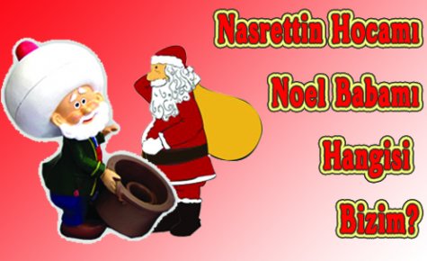 Nasreddin Hocamı Noel Babamı?