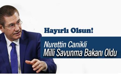 Nurettin Canikli Milli Savunma Bakanı Oldu