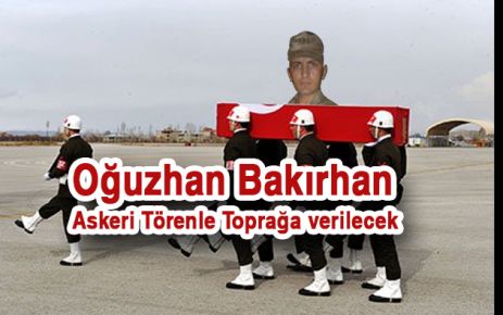 Oğuzhan Bakırhan için Askeri Tören Düzenlenecek