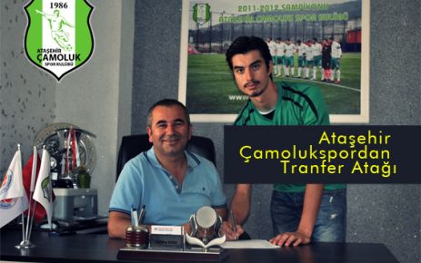  OZAN ÇELİK ATAŞEHİR ÇAMOLUKSPOR DA