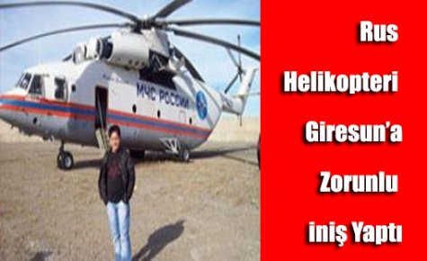 Rus Helikopteri Giresunda Zorunlu İniş Yaptı