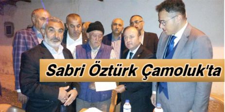 Sabri Öztürk Çamoluk'ta