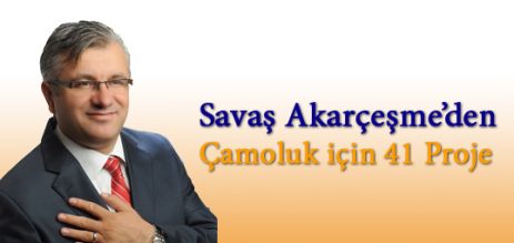 Savaş Akarçeşme'den Çamoluk İçin  41 Proje