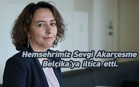 Sevgi Akarçeşme Belçika'ya iltica etti 