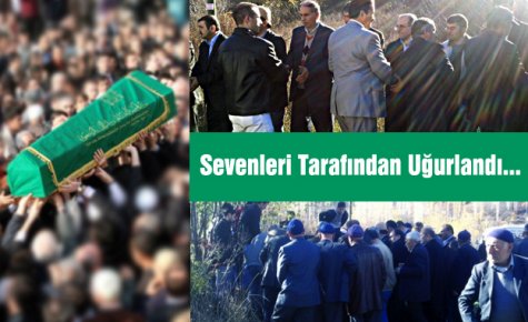 Son Yolculuğuna Dualarla Uğurlandı