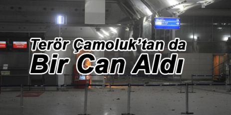 Terör Çamoluktan da Bir Can Aldı