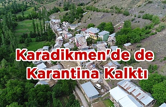 Karadikmen'de de Karantina Kalktı