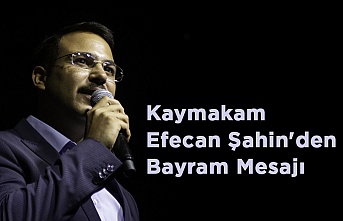 Kaymakam Efecan Şahin'den Bayram Mesajı