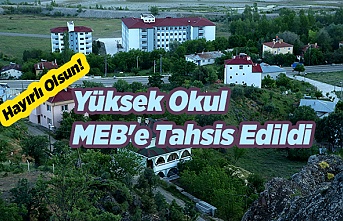 Yüksek Okul MEB'e Tahsis Edildi
