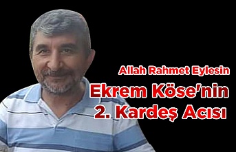 Ekrem Köse'nin  2. Kardeş Acısı