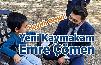 Yeni Kaymakam Emre Çömen