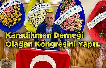 Karadikmen Derneği Olağan Kongresini Yaptı.