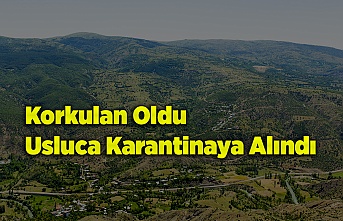 Korkulan Oldu Usluca Karantinaya Alındı