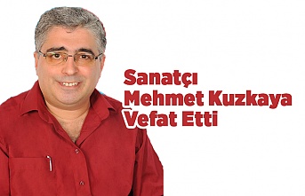 Sanatçı Mehmet Kuzkaya Vefat Etti