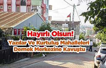 Yazılar Ve Kurtuluş Mahalleleri Dernek Merkezine Kavuştu