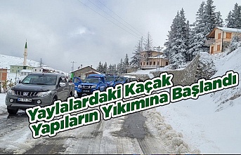 Yaylalardaki Kaçak Yapılar Yıkılıyor