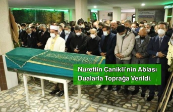 Nurettin Canikli’nin Ablası Dualarla Toprağa verildi.