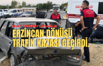 Bayırköylü Aile Erzincan Dönüşü Trafik Kazası Geçirdi!