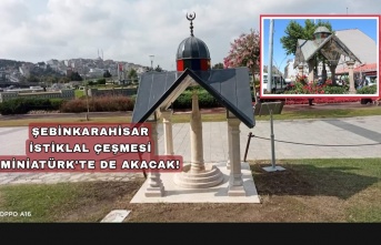 Şebinkarahisar İstiklal Çeşmesi Miniatürk'te Milyonlara  Akacak!