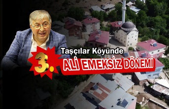 Taşçılar Köyünde 3'üncü Ali Emeksiz Dönemi!