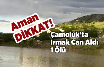 Çamoluk'ta Bir Kişi Irmakta Boğularak Hayatını Kaybetti