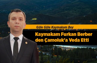 Kaymakam Furkan Berber'den Çamoluk'a Veda