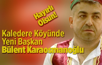 Kaledere'de Yeni Başkan Bülent Karaosmanoğlu