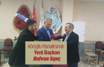 Köroğlu Mahallesinde  Yeni Başkan Rıdvan Sıpıç