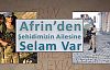Afrin'den Şehidimizin ailesine  Selam var.