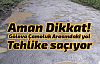 Aman Dikkat! Çamoluk Gölova Yolu Tehlike saçıyor!