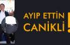 Ayıp Ettin Canikli