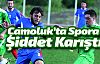 Çamoluk'ta Spora Şiddet Bulaştı