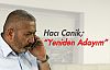  Hacı Canik; “Yeniden Adayım“