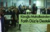  Köroğlu Mahallesinden Fatih Düz‘ e Destek