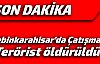 Şebinkarahisar'da çatışma 1 Terörist öldü