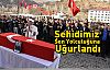 Şehidimiz Son yolculuğuna uğurlandı