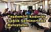 Taşdemirli kadınlar Sağlık Seminerinde Buluştular.