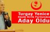 Turgay Yenice BBP'den Aday oldu.