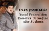 Yusuf Fenerci; UYAN ARTIK ÇAMOLUK HALKI ALLAH AŞKINA