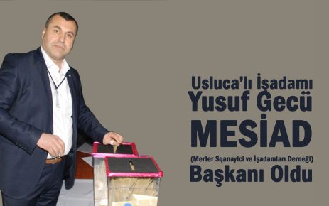 Usluca'lı İşadamı Yusuf Gecü MESİAD Başkanı Oldu