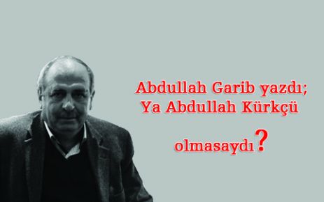 Ya Abdullah kürkçü Olmasaydı?