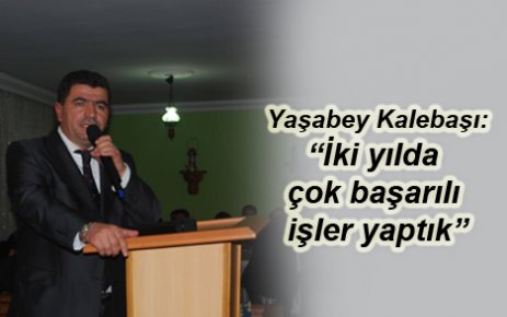 Yaşabey Kalebaşı; İki Yılımız Başarılı Geçti