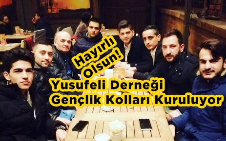 Yusufeli Derneği Gençlik Kolları Kuruluyor