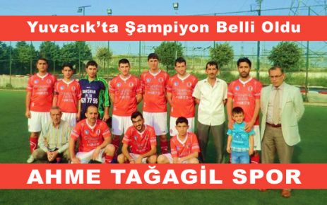  Yuvacık'ta ŞAMPİYON AHMETAĞAGİL SPOR “