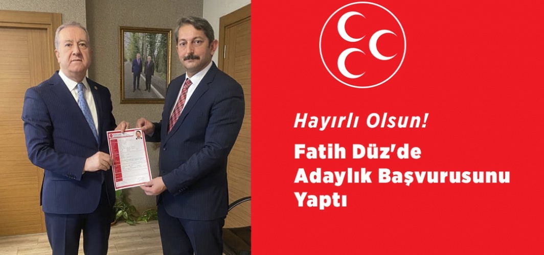 Fatih Düz'de Adaylık Başvurusunu Yaptı