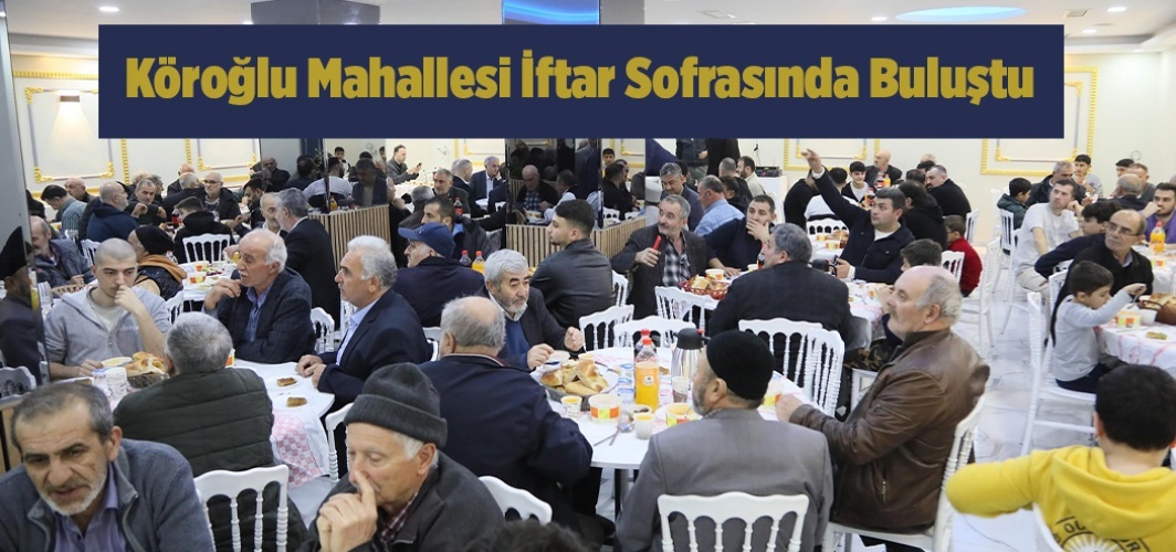 Köroğlu Mahallesi İftar Sofrasında Buluştu