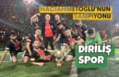 Hacıahmetoğlu'nun Şampiyonu Diriliş Spor!