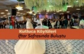 Kutluca Köylüleri İftar Sofrasında Buluştu