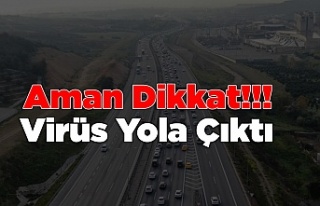 Aman Dikkat!!! Virüs Yola Çıktı